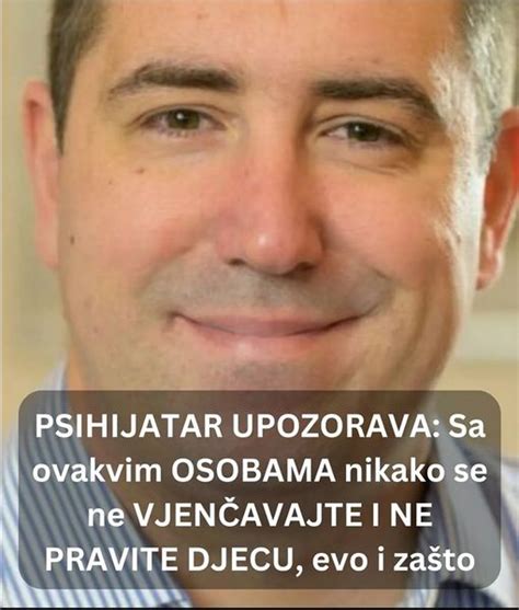 Psihijatar Upozorava Sa Ovakvim Osobama Nikako Se Ne Vjen Avajte I Ne