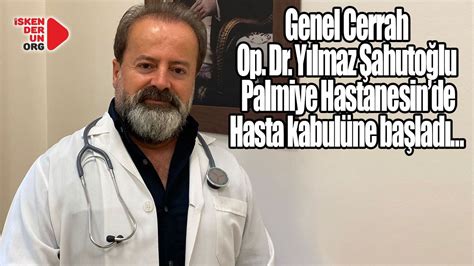 Genel Cerrah Op Dr Y Lmaz Ahuto Lu Palmiyede Iskenderun