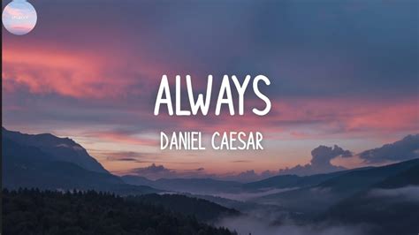 Daniel Caesar Always Lyrics Youtube