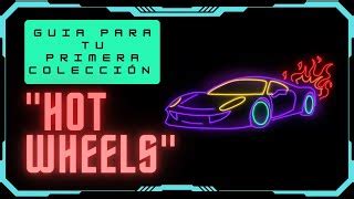 Guía para tu primera colección de Hot Wheels Doovi