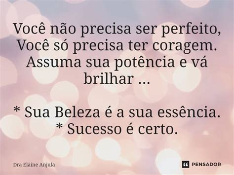 Voc N O Precisa Ser Perfeito Dra Elaine Anjula Pensador