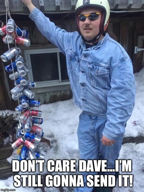 Still Gonna Send It Memes Imgflip