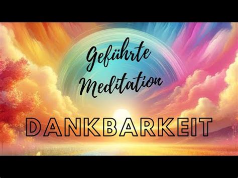 Zehn Minuten Gef Hrte Meditation F R Deine Innere Dankbarkeit Youtube