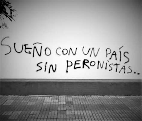 El Peronismo Es Una Sociopatía El Instituto Independiente