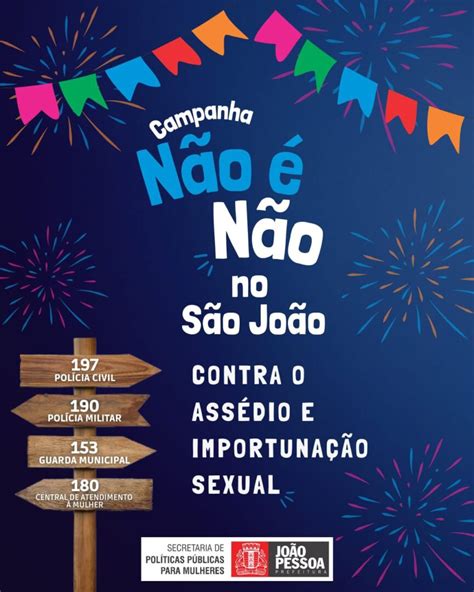 Prefeitura Inicia Campanha Contra Ass Dio Sexual Nos Festejos Juninos O Estado Da Para Ba