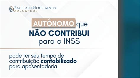 Sou Aut Nomo E Nunca Contribui Para O Inss Posso Receber Aposentadoria