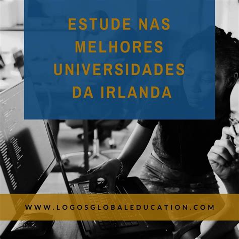 Estude Em Uma Das Melhores Universidades Da Irlanda Ainda Este Ano A