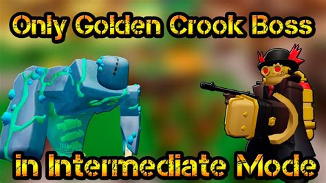 Only Golden Crook Boss In Intermediate Mode Roblox Tower Defense