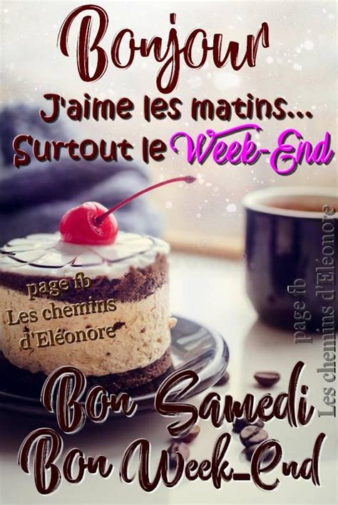 Bonjour J Aime Les Matins Surtout Le Week End Bon Samedi Bon Week