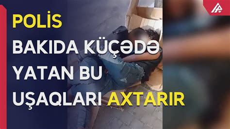 Bakıda küçələrdə gecələyən uşaqlar: Ürək dağlayan görüntülər - APA TV ...