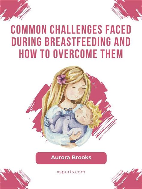 Common Challenges Faced During Breastfeeding And How To Overcome Them