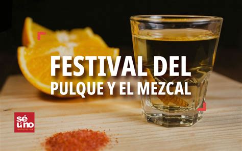 Festival Del Pulque Y Mezcal Saborea La Tradici N En La Cdmx