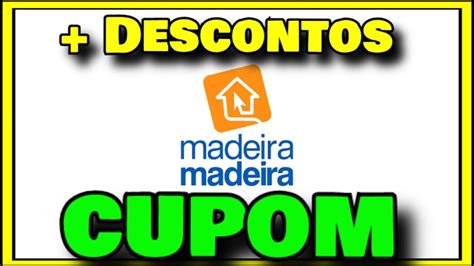 Cupom De Desconto Madeira Madeira Primeira Compra Cupom Como Comprar