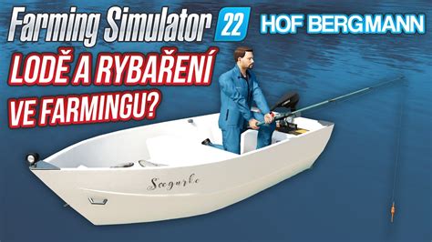 Lod A Ryba En Ve Farmingu Farming Simulator Hof Bergmann