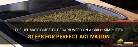 The Ultimate Guide To Decarb Weed On A Grill Simplified Steps For