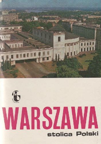 Warszawa Stolica Polski Praca Zbiorowa Ksi Ka W Lubimyczytac Pl