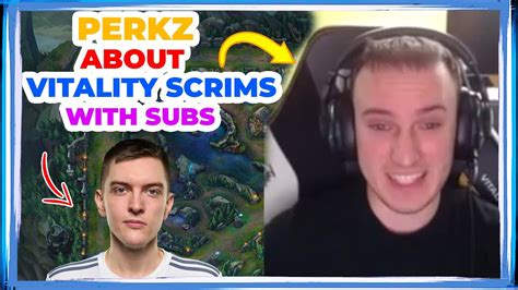 Vit Perkz Talks Vitality Do Scrims With Subs Youtube