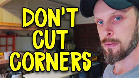 Dont Cut Corners A Very Important Lesson For Building A House Youtube