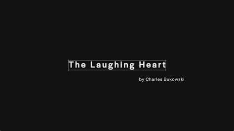 The Laughing Heart By Charles Bukowski Youtube