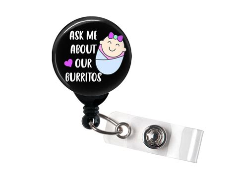 Retractable Badge Reel Ask Me About Our Burritos Nicu Nurse Baby