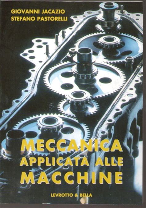 MECCANICA APPLICATA ALLE MACCHINE Levrotto Bella Libreria Editrice