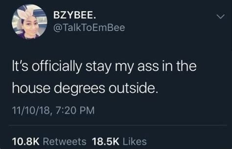 It S Officially Stay My Ass In The House Degrees Outside Ifunny Brazil