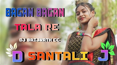 Bagan Bagan Tala Re New Santali Dj Song 2024 New Santali Video 2024 Dj