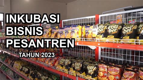 Inkubasi Pesantren Video Dokumentasi Zam Zam Mart Pondok Pesantren Al