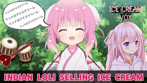 Heiakim Loli Selling Ice Cream Indian Version Anime Ice Cream Song