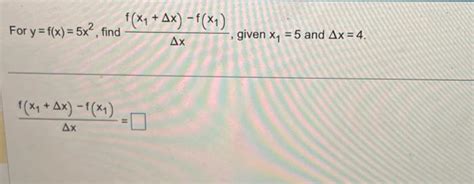 Solved For Y F X 5x2 Find Δxf X1 Δx −f X1 Given X1 5 And