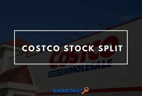 Costco Stock Split [Everything You Need to Know] | DATAROMA