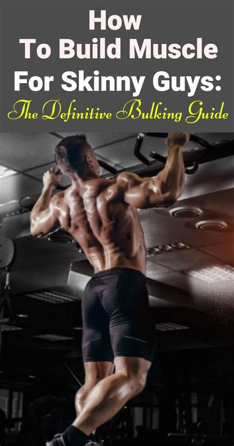 How To Build Muscle For Skinny Guys The Definitive Bulking Guide 2017