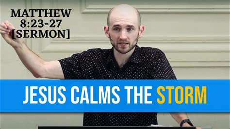 Jesus Calms The Storm Matthew 823 27 Sermon Youtube