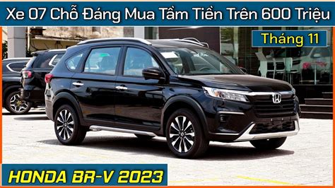 Xe 07 chỗ đáng mua tầm tiền 600 triệu Thay đổi khuyến mại xe Honda BR