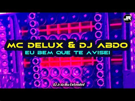 Mc Delux Dj Abdo Eu Bem Que Te Avisei Dj Jr Da Ilha Extended