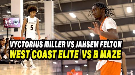 Vyctorius Miller And Jaseheem Felton West Coast Elite Vs B Maze Elite