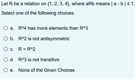 Solved Let R ﻿be A Relation On 1234 ﻿where Arb Means