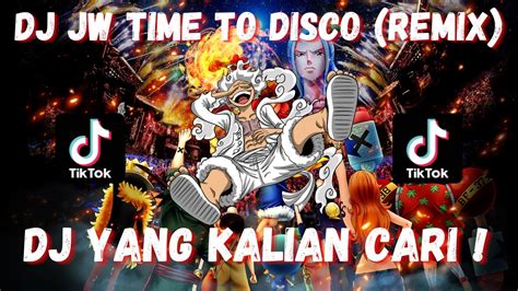 DJ JW TIME TO DISCO REMIX DJ CAMPURAN VIRAL TIKTOK 2023 JEDAG JEDUG