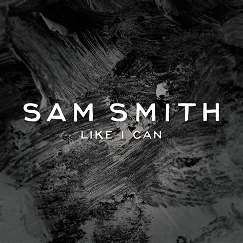 Sam Smith Like I Can La Portada De La Canción