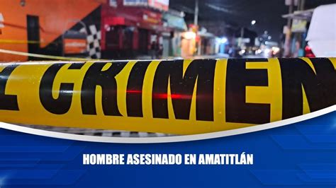 Hombre asesinado en Amatitlán YouTube