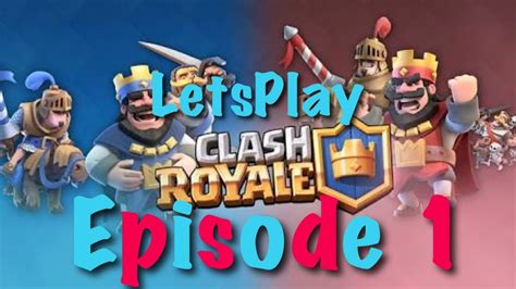 Clash Royale Episode 1 Youtube