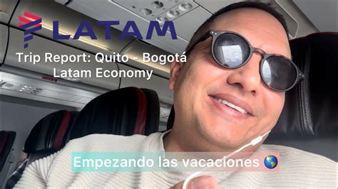 Trip Report Quito Bogot Latam Economy A Vacaciones Parte