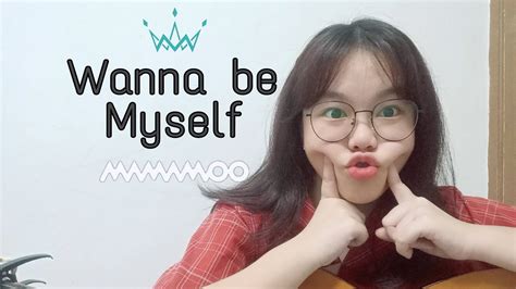 Mamamoo 마마무 Wanna Be Myself Acoustic Cover Youtube