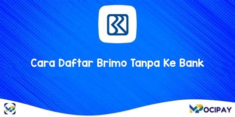 Cara Daftar Brimo Tanpa Ke Bank Dengan Mudah