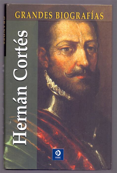 HERNAN CORTES Coleccion grandes biografias nº 25 by Edimat Libros