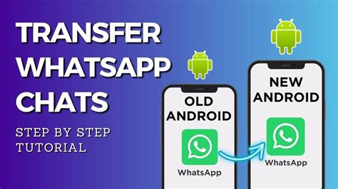 How To Transfer Whatsapp Messages From Old Android To New Android