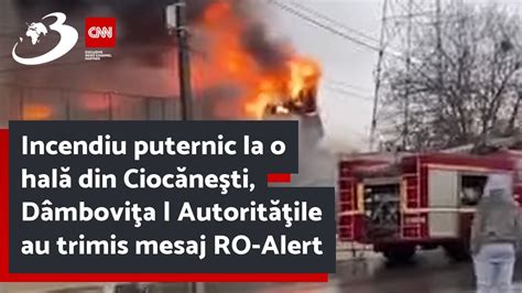 Incendiu Puternic La O Hal Din Cioc Ne Ti D Mbovi A Autorit Ile Au