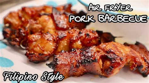 Pork Barbecue In The Air Fryer Filipino Style Pork Bbq Pork Dishes