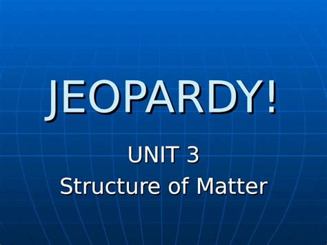 PPT JEOPARDY UNIT 3 Structure Of Matter Metals Ions And Isotopes