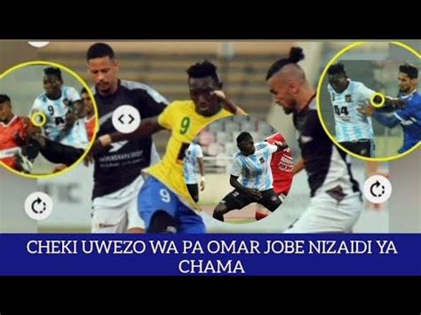 HII HAPA MAKALA YA PA OMAR JOBE MSHAMBULIAJI MPYA WA SIMBA CHEKI UWEZO